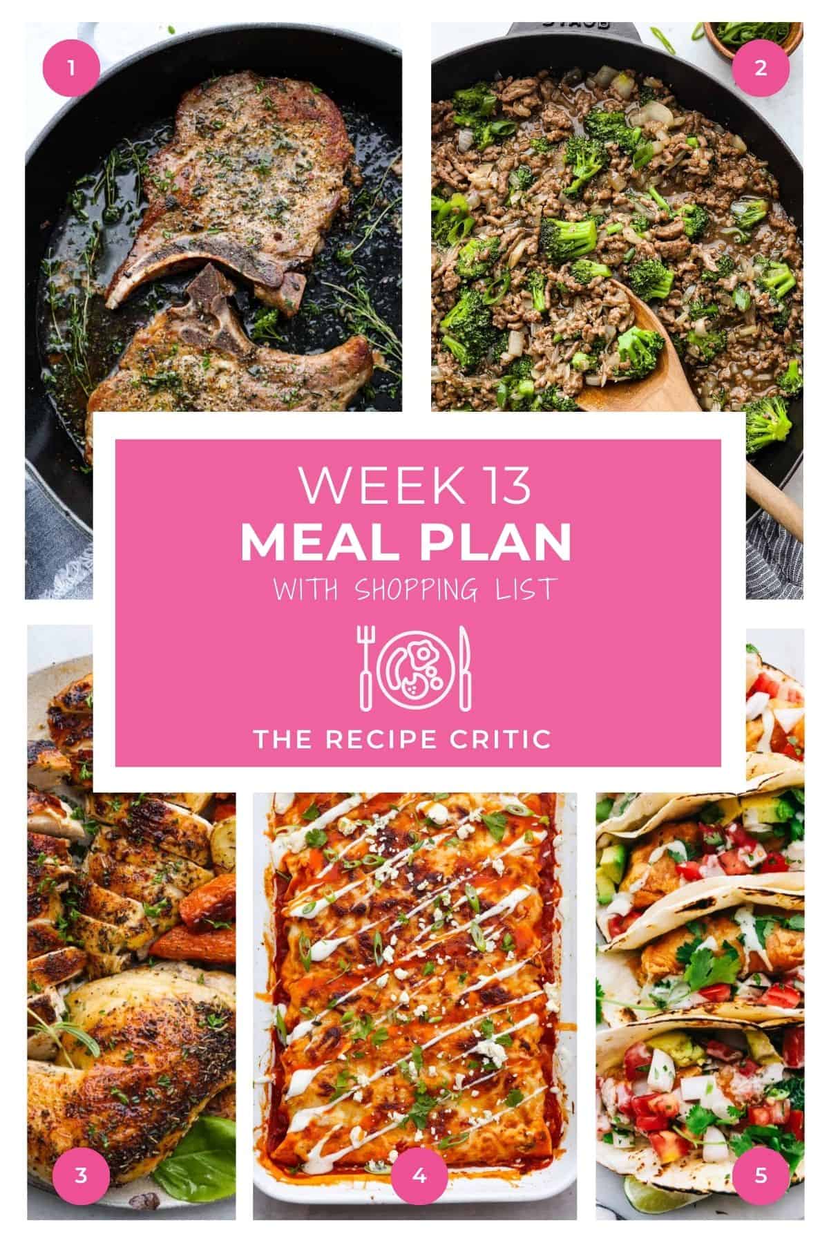 Collage of 5 dinner photos with a graphic that says weekly meal plan 13 with shopping list. 